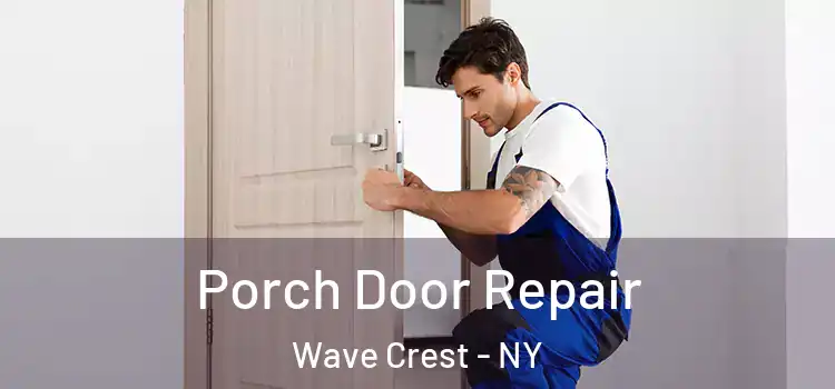  Porch Door Repair Wave Crest - NY