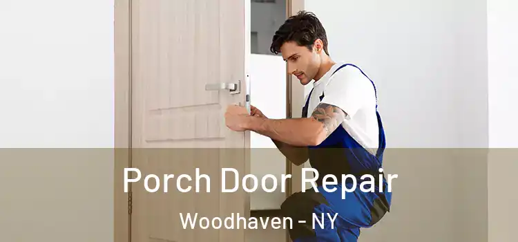  Porch Door Repair Woodhaven - NY