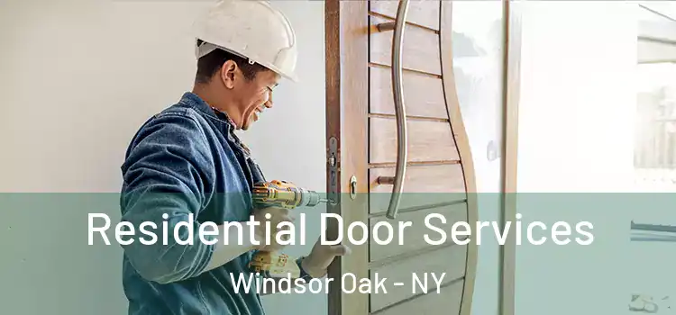 Residential Door Services Windsor Oak - NY