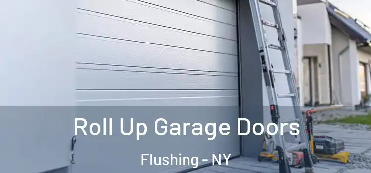  Roll Up Garage Doors Flushing - NY