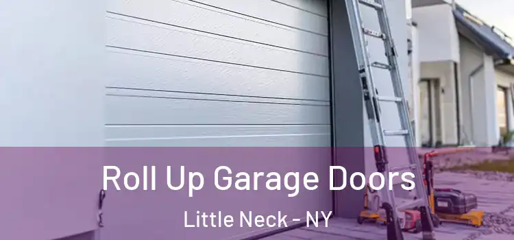  Roll Up Garage Doors Little Neck - NY