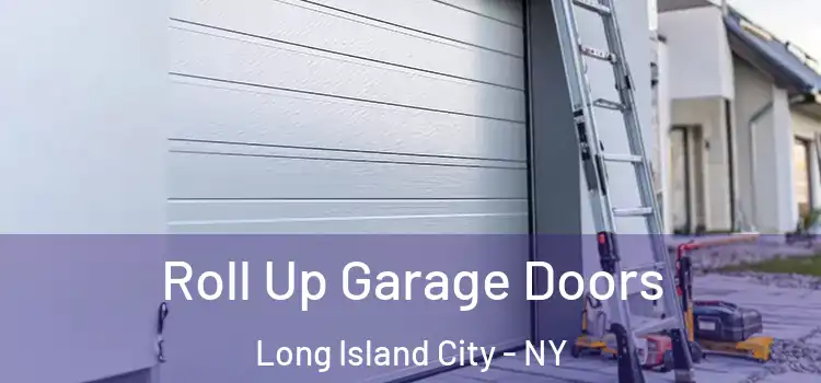  Roll Up Garage Doors Long Island City - NY