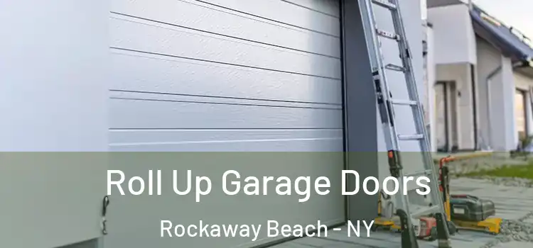  Roll Up Garage Doors Rockaway Beach - NY