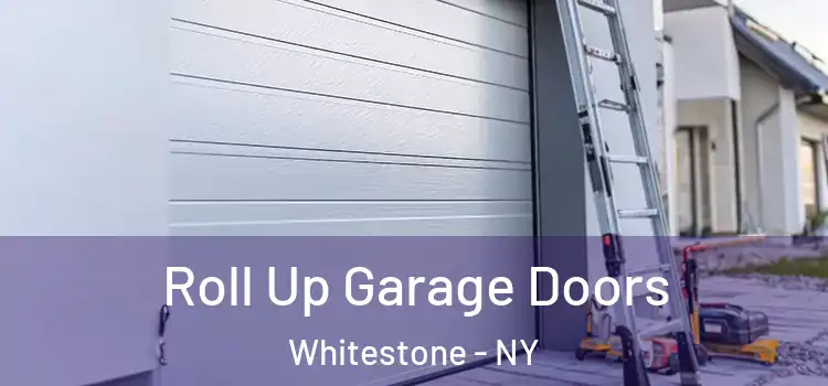  Roll Up Garage Doors Whitestone - NY
