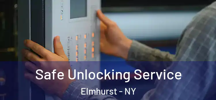  Safe Unlocking Service Elmhurst - NY