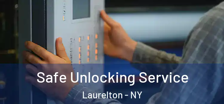 Safe Unlocking Service Laurelton - NY