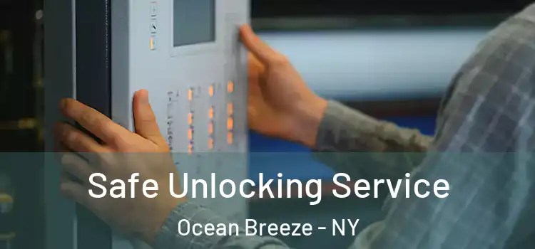 Safe Unlocking Service Ocean Breeze - NY