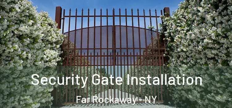  Security Gate Installation Far Rockaway - NY