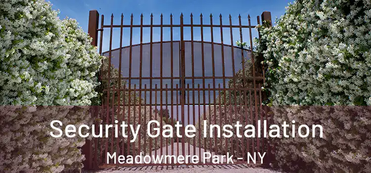 Security Gate Installation Meadowmere Park - NY