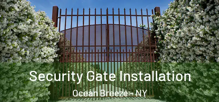 Security Gate Installation Ocean Breeze - NY