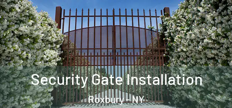 Security Gate Installation Roxbury - NY