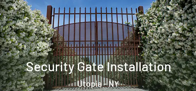 Security Gate Installation Utopia - NY