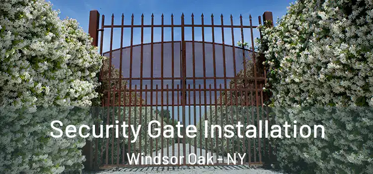 Security Gate Installation Windsor Oak - NY