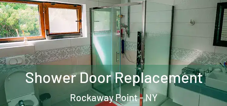 Shower Door Replacement Rockaway Point - NY