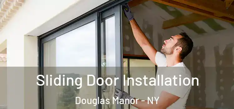 Sliding Door Installation Douglas Manor - NY