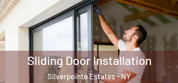 Sliding Door Installation Silverpointe Estates - NY
