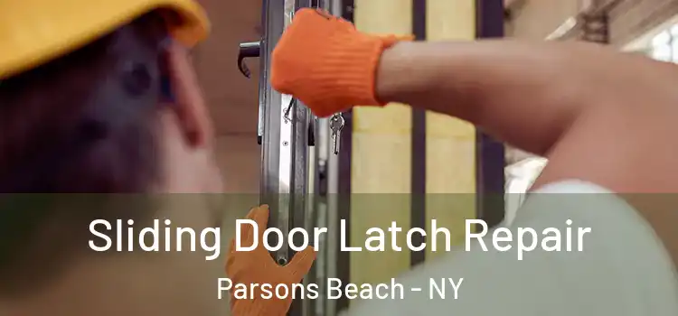 Sliding Door Latch Repair Parsons Beach - NY