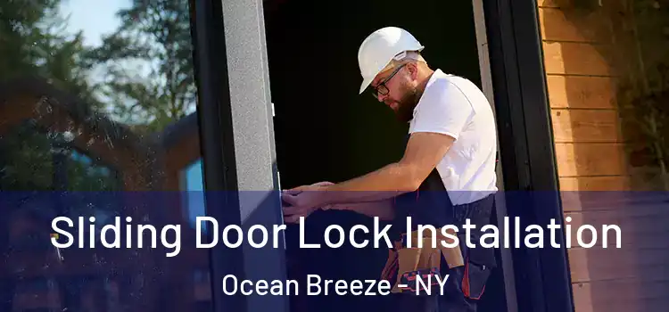 Sliding Door Lock Installation Ocean Breeze - NY