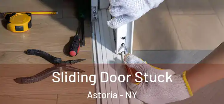  Sliding Door Stuck Astoria - NY