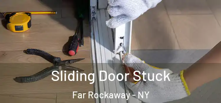  Sliding Door Stuck Far Rockaway - NY
