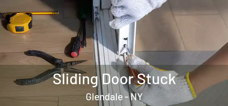  Sliding Door Stuck Glendale - NY