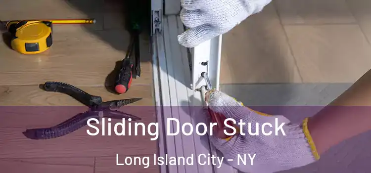 Sliding Door Stuck Long Island City - NY