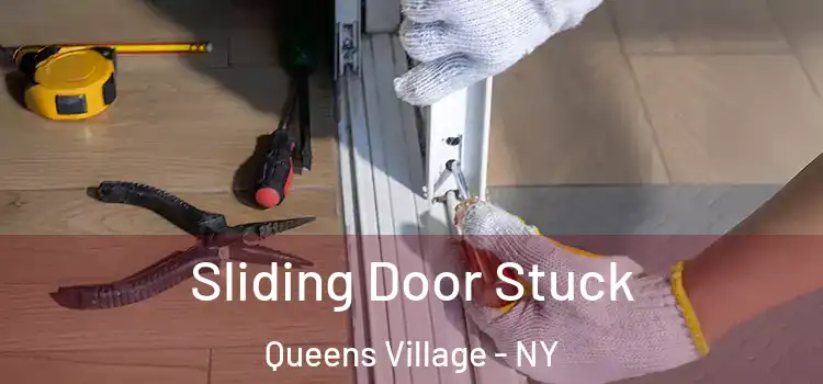 Sliding Door Stuck Queens Village - NY