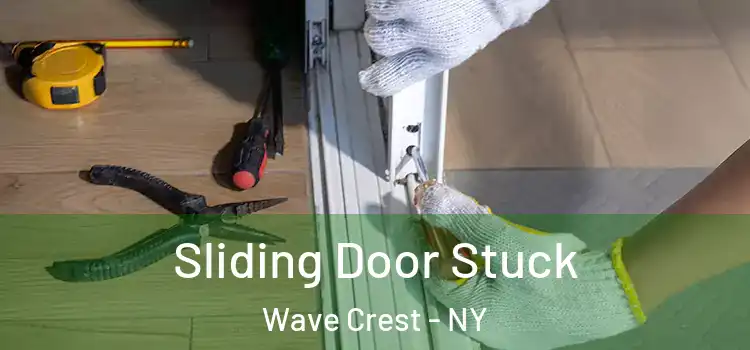 Sliding Door Stuck Wave Crest - NY