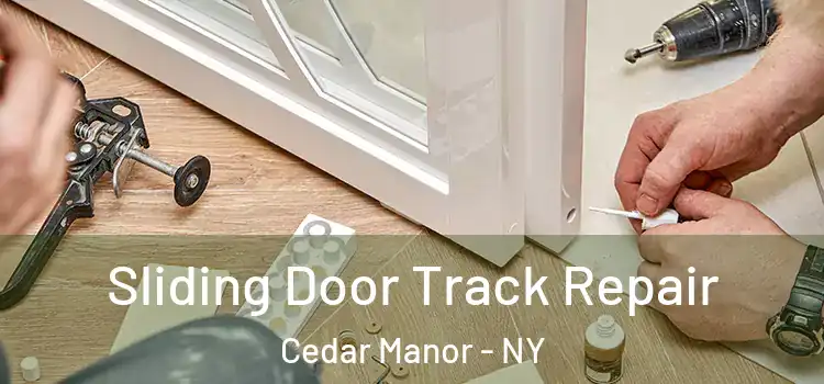 Sliding Door Track Repair Cedar Manor - NY