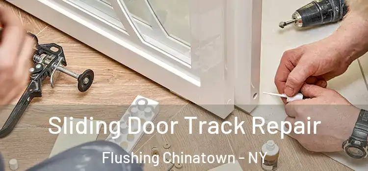 Sliding Door Track Repair Flushing Chinatown - NY