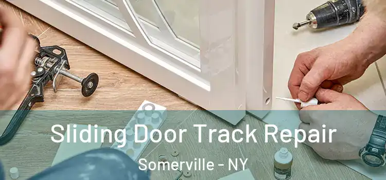 Sliding Door Track Repair Somerville - NY