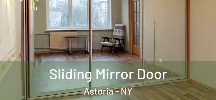  Sliding Mirror Door Astoria - NY