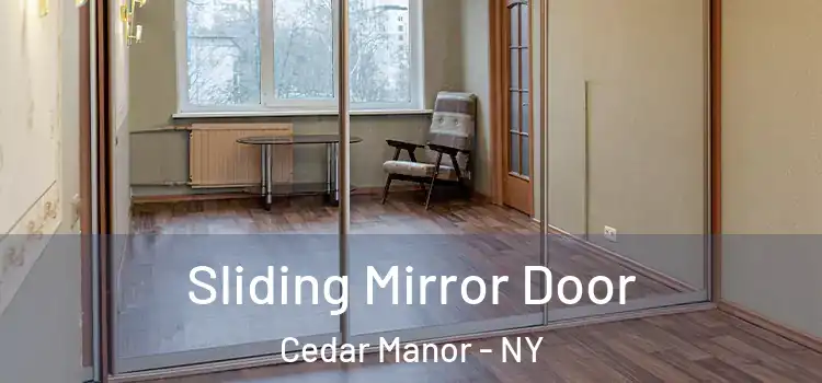  Sliding Mirror Door Cedar Manor - NY