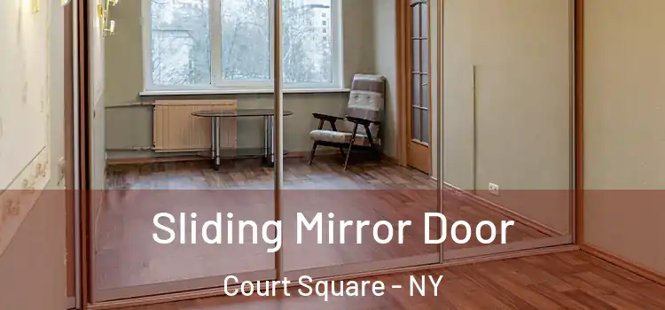 Sliding Mirror Door Court Square - NY