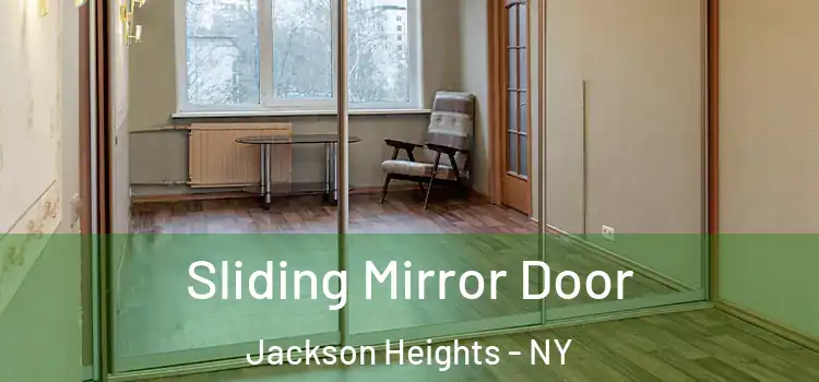  Sliding Mirror Door Jackson Heights - NY