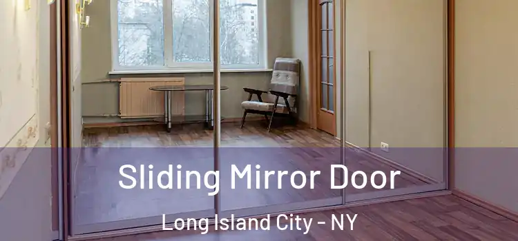  Sliding Mirror Door Long Island City - NY
