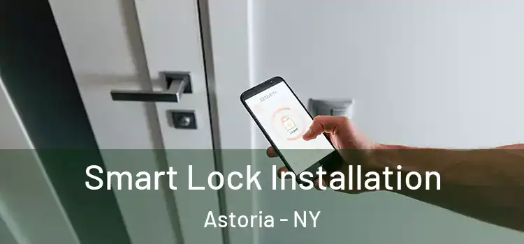 Smart Lock Installation Astoria - NY