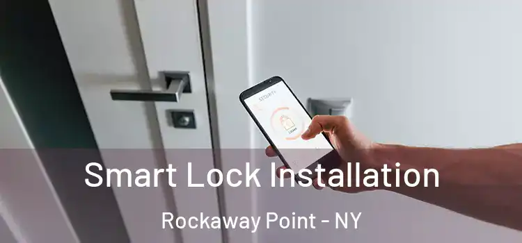  Smart Lock Installation Rockaway Point - NY