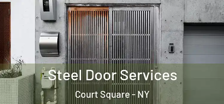Steel Door Services Court Square - NY
