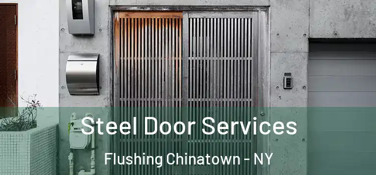 Steel Door Services Flushing Chinatown - NY