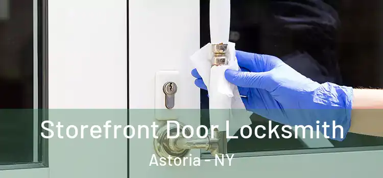  Storefront Door Locksmith Astoria - NY