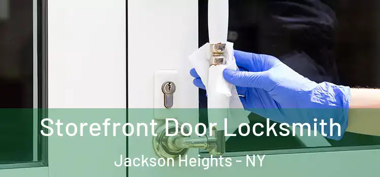 Storefront Door Locksmith Jackson Heights - NY