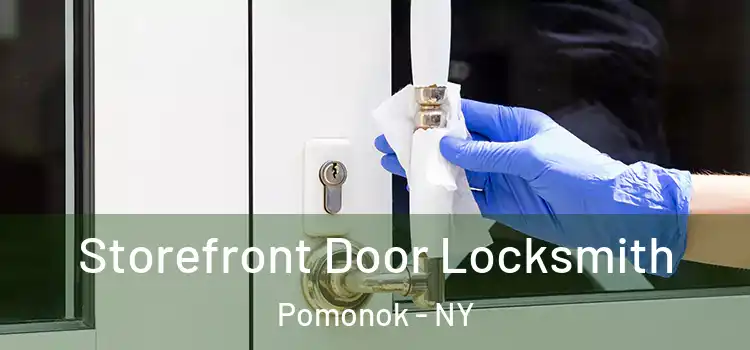 Storefront Door Locksmith Pomonok - NY