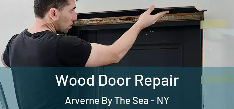 Wood Door Repair Arverne By The Sea - NY