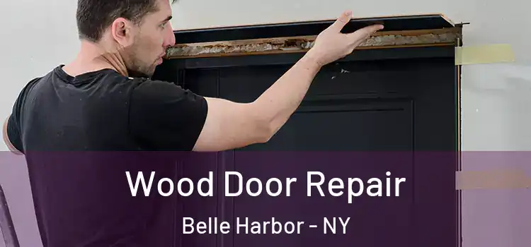 Wood Door Repair Belle Harbor - NY