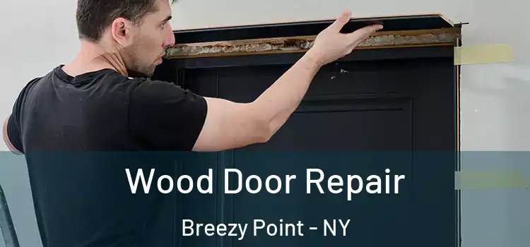Wood Door Repair Breezy Point - NY