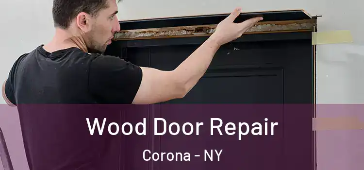 Wood Door Repair Corona - NY
