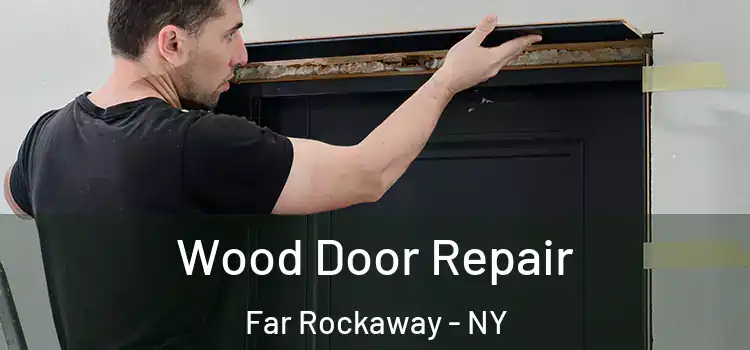  Wood Door Repair Far Rockaway - NY