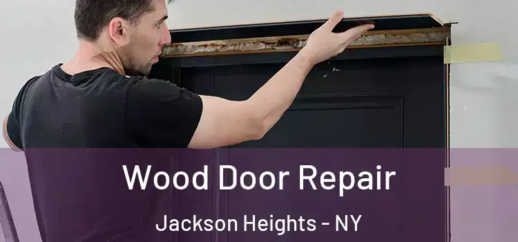 Wood Door Repair Jackson Heights - NY