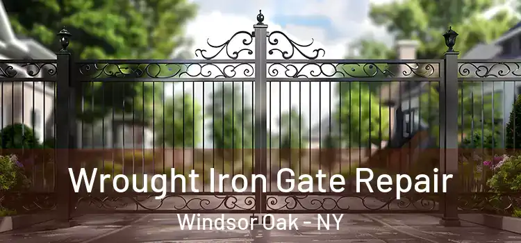 Wrought Iron Gate Repair Windsor Oak - NY